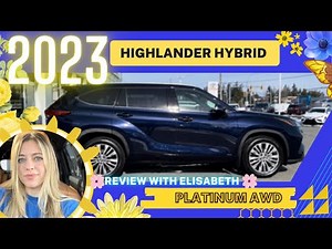 2023 Highlander Hybrid - Platinum AWD Review