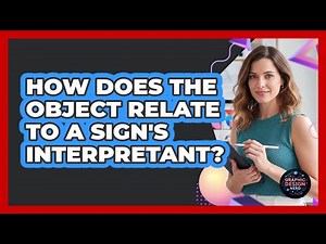 How Does The Object Relate To A Sign's Interpretant?
