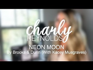 Neon Moon (cover) by Brooks & Dunn with Kacey Musgraves - Charly Reynolds
