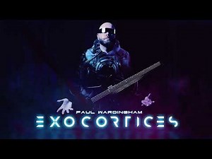 PAUL WARDINGHAM | "Exocortices" NEW TRACK!!