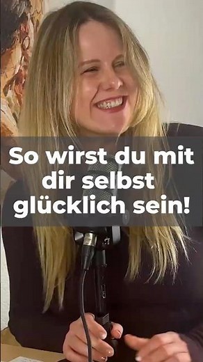 So wirst du selbst mit dir glücklich sein