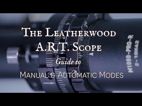 The Hi-Lux Leatherwood ART Scope - Guide to Manual and Automatic Modes