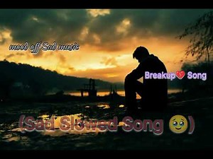"💔 Mood OFF: The Most Heartbreaking Sad Song Collection 😭 | Slow Music for Your Breakup Blues 🥹"