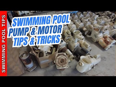 Swimming Pool Pump & Motor Tips & Tricks