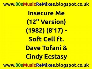 Insecure Me (12" Version) - Soft Cell ft. Dave Tofani & Cindy Ecstasy | 80s Club Mixes | 80s Pop