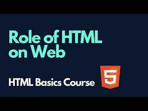 Role of HTML on Web | HTML Basics Course