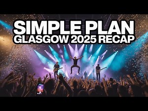 Simple Plan Live at OVO Hydro Glasgow 2025 Recap | Full Performance Highlights & Crowd Moments
