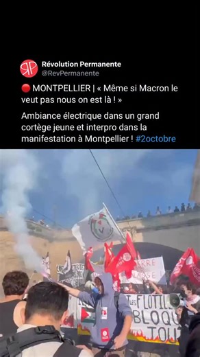 🔴 MONTPELLIER | « Même si Macron le veut pas nous on est là ! » Ambiance électrique dans un grand cortège jeune et interpro dans la manifestation à Montpellier ! #2octobre | Révolution Permanente