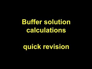 Quick Revision - Buffer solution calculations