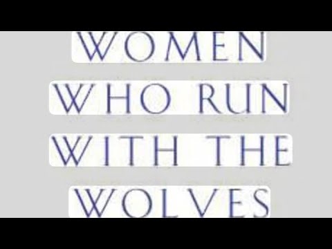 Women who run with wolves and how to weave these theories into your own life.