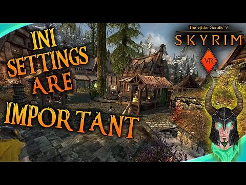 SKYRIM VR INI SETTINGS MUST BE CHANGED!