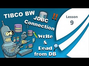 TIBCO BusinessWorks JDBC Connection, Read & Write From database - Lesson 9