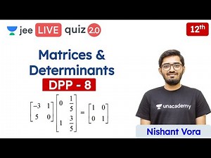 JEE: Matrices & Determinants DPP 8 | Class 12 | Unacademy JEE | JEE Maths | Nishant Sir