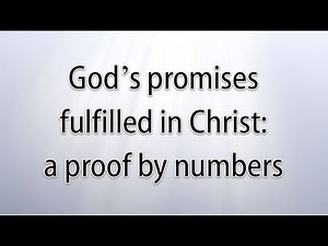 God's promises fulfilled in Christ: a proof by numbers