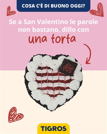 Quando le parole non sono abbastanza, lascia parlare il gusto e... dillo con una torta! Festeggia San Valentino con le nostre dolcissime torte. Scopri tutti i gusti in negozio! 💘 #VadoAlTIGROS #SanValentino | TIGROS