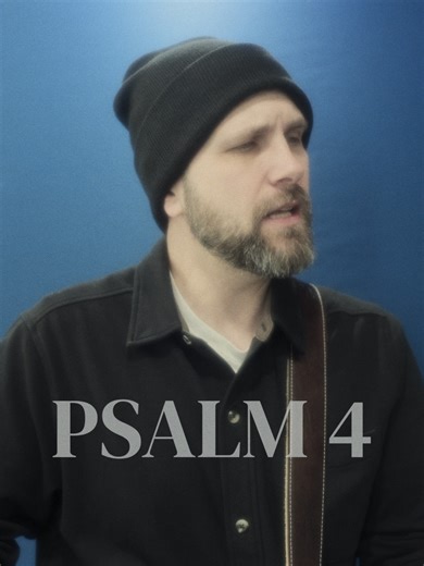 Psalm 4 - Word for Word ESV Scripture Song