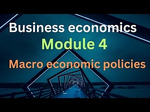 Macro Economic Policies: Fiscal & Monetary Policy Explained