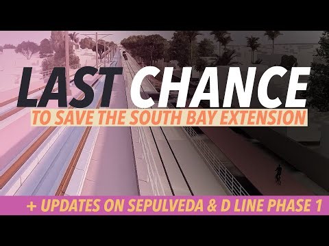 Last Chance to Save the South Bay Extension (Plus Sepulveda Update)