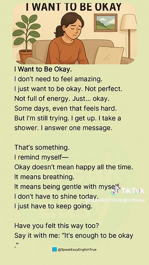 I Want to Be Okay – A Soft English Story About Slowing Down You don’t have to feel amazing every day. Sometimes, just feeling okay is enough. This short English story is for anyone trying to make it through—gently. Say it with us: “It’s enough to be okay.” 💬 When do you tell yourself that it’s enough? Leave a comment below. #gentleenglish, #a2english, #englishforadults, #emotionalstory, #selfkindness