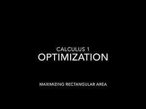 Optimization: Maximizing Rectangular Area: Calculus 1