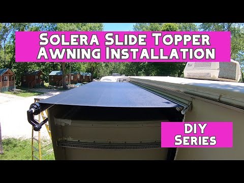 Slide Topper Install | DIY Slide Awning | Solera Slide Topper Awning Installation | Full Time RV