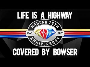 Life is a Highway (Rascal Flatts - Cars) 【covered by Bowser】(NASCAR 75th Anniversary Music Video)