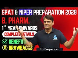 GPAT & NIPER 2028 | How to Prepare from B. Pharm. 1st Year - Detailed Strategy | By Dr. Puspendra