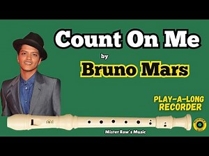 COUNT ON ME | Bruno Mars | NOTES E G A B High C D | Level 3 - Recorder