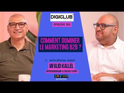 DigiClub Ep195 : Comment dominer le Marketing B2B ?