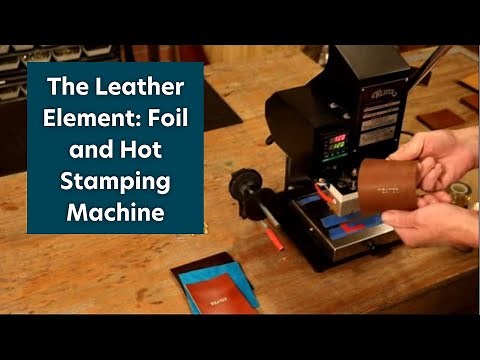 The Leather Element: Foil and Hot Stamping Machine