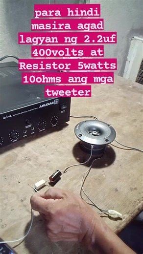 kung gusto lang ninyo lagyan #capacitor #resistor #tweeter #technician | Celestino Quizon