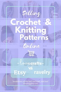 Etsy Vs. Ravelry Vs. Lovecrafts - How to Sell Knitting and Crochet Patterns Online, Risk Free!