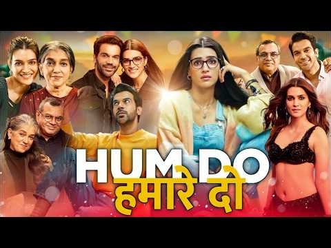 Hum Do Hamare Do Full Movie | Rajkummar Rao | Kriti Sanon | Paresh Rawal | New Comedy HD Movie 2026