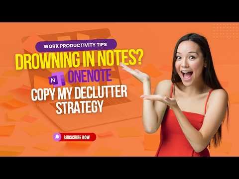Your Notes Are Killing Your Productivity | The OneNote Declutter System