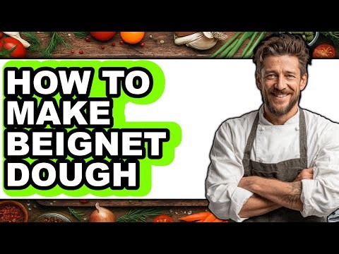 How To Make Beignet Dough - Full Guide