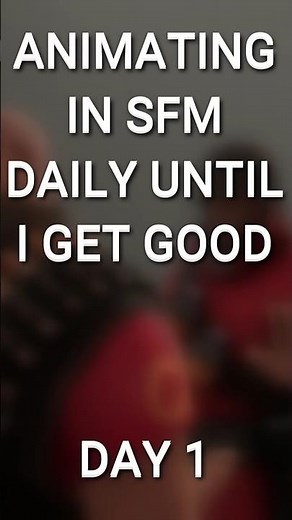 Animating in Source Filmmaker daily - Day one