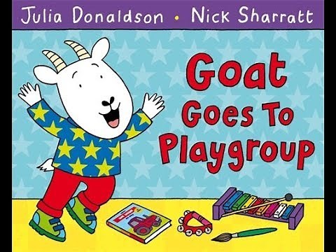 Goat goes to Playgroup by Julia Donaldson - Read Aloud Children's Book