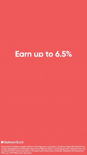 Grow your savings up to 6.5% every year Terms and Conditions apply. Salmon Time Deposit is a product of Salmon Bank (Rural Bank) Inc., a bank regulated by the Bangko Sentral ng Pilipinas (http://www.bsp.gov.ph). Deposits are only accepted within bank premises or through authorized bank channels. Deposits are insured by PDIC up to ₱1 Million per depositor. | Salmon Bank - Rural Bank