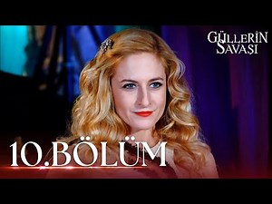 Güllerin Savaşı 10. Bölüm