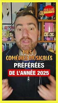 MES 5 COMÉDIES MUSICALES PRÉFÉRÉE DE 2025