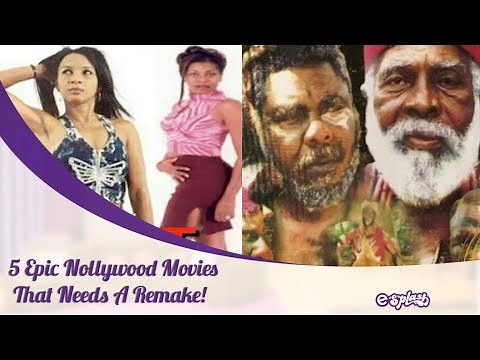 5 Epic Nollywood Movies That Needs A Remake!