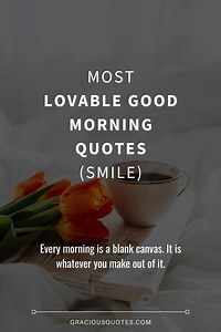 82 Positive Good Morning Quotes to Help You Start Your Day (SMILE)