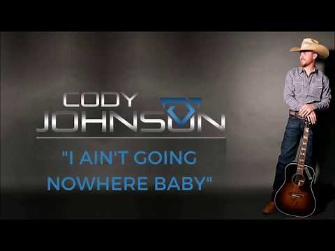 Cody Johnson: I ain't goin' nowhere baby lyric video