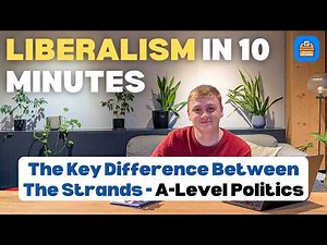 Liberalism Explained In 10 Minutes | Edexcel A-Level Politics