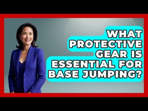 What Protective Gear Is Essential for BASE Jumping? | Action Sports Arena