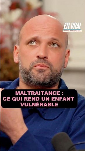 MALTRAITANCE : CE QUI REND UN ENFANT VULNÉRABLE - ARNAUD GALLAIS
