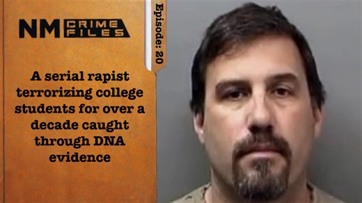A serial rapist terrorizing college students for over a decade caught through DNA evidence; NM Crime Files