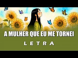 A Mulher Que Eu Me Tornei - Janiete Oliveira (Letra)