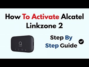 How to Activate Alcatel Linkzone 2 (SIM Setup, Network Connection & Login Guide)