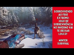 SOBREVIVENDO AO FRIO EXTREMO: JOGO DE SOBREVIVÊNCIA NO INVERNO VAI TE DEIXAR LOUCO! WINTER SURVIVAL